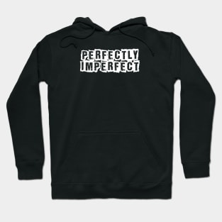 Perfectly imperfect Hoodie